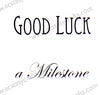 Clear Stamps - A Milestone , Good Luck