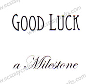 Clear Stamps - A Milestone , Good Luck